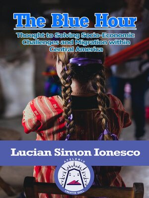 cover image of The Blue Hour Thought to Solving Socio-Economic  Challenges and Migration within Central America